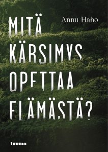 Annu Haho: Mitä kärsimys opettaa elämästä? -kirjan kansi